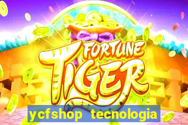 ycfshop tecnologia em ecommerce ltda jogos